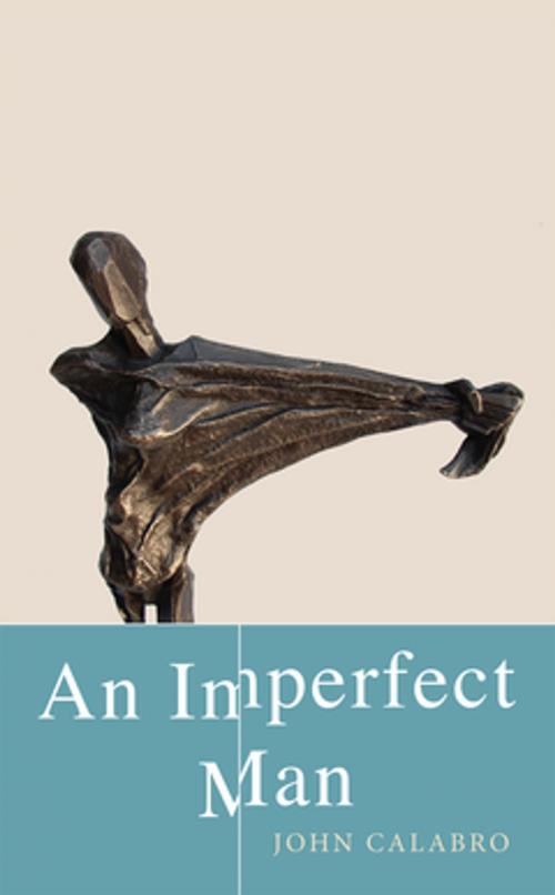 Cover of the book An Imperfect Man by John Calabro, Quattro Books