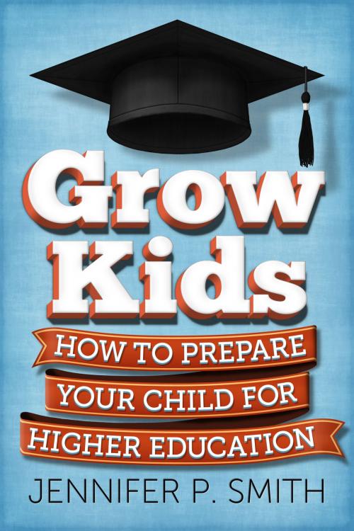 Cover of the book Grow Kids by Jennifer P. Smith, Jennifer P. Smith
