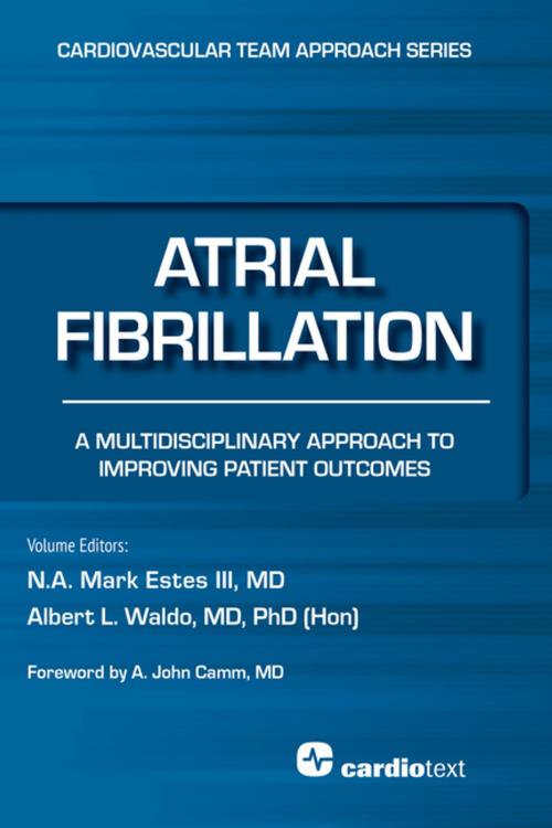 Cover of the book Atrial Fibrillation: A Multidisciplinary Approach to Improving Patient Outcomes by N. A. Mark Estes III, MD, Albert Waldo, MD, PhD (Hon), Cardiotext Publishing