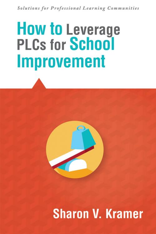 Cover of the book How to Leverage PLCs for School Improvement by Sharon V. Kramer, Solution Tree Press
