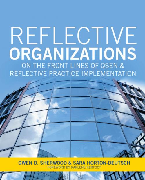 Cover of the book Reflective Organizations; On the Front Lines of QSEN and Reflective Practice Implementation by Gwen Sherwood, PhD, RN, FAAN, Sara Horton-Deutsch, PhD, RN, PMHCNS, FAAN, Sigma Theta Tau International