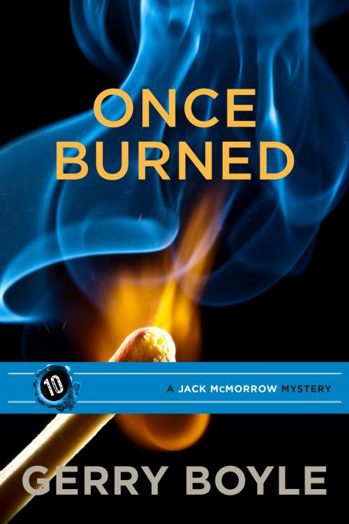 Cover of the book Once Burned by Gerry Boyle, Islandport Press