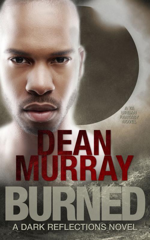 Cover of the book Burned (Dark Reflections Volume 5) by Dean Murray, Fir'shan Publishing