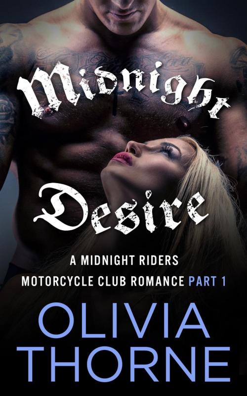 Cover of the book Midnight Desire Part 1 Midnight Riders Motorcycle Club Romance by Olivia Thorne, Perihelion Publishing