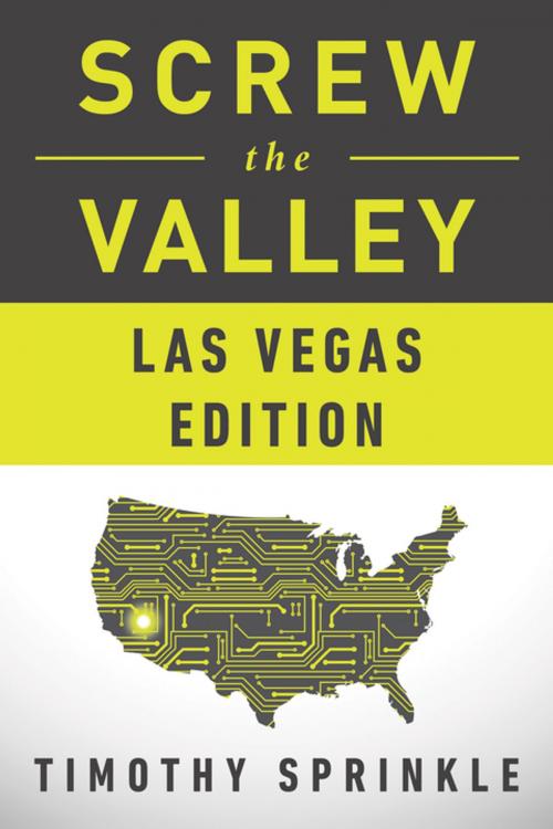 Cover of the book Screw the Valley: Las Vegas Edition by Timothy Sprinkle, BenBella Books, Inc.