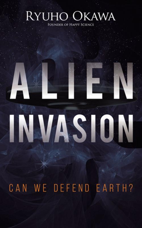 Cover of the book Alien Invasion by Ryuho Okawa, IRH Press