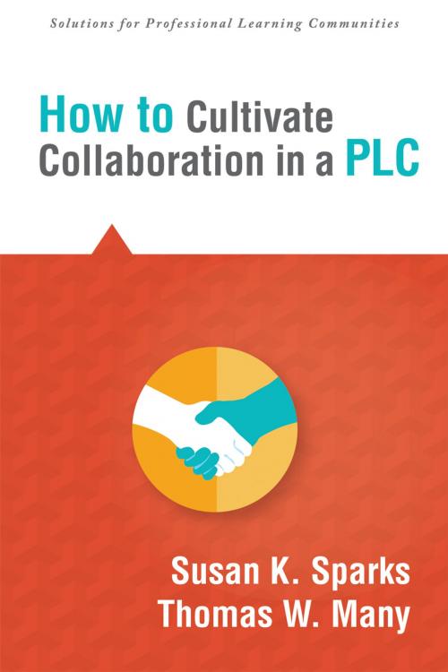 Cover of the book How to Cultivate Collaboration in a PLC by Susan K. Sparks, Thomas W. Many, Solution Tree Press