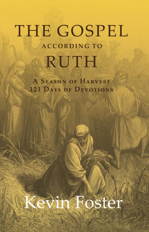 Cover of the book The Gospel According to Ruth by Kevin Foster, Clovercroft Publishing