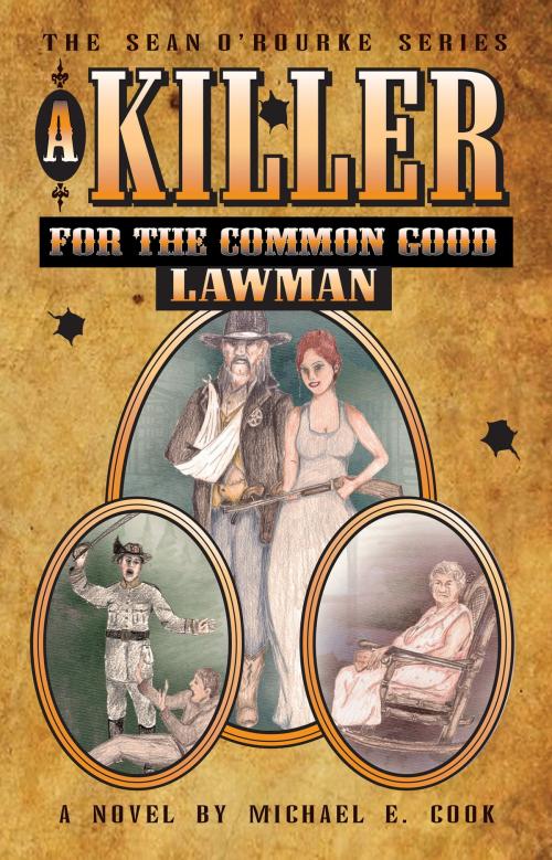 Cover of the book A Killer for the Common Good: Lawman by Michael E. Cook, Michael E. Cook