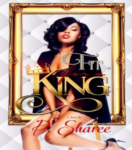 Cover of the book Fit For A King by P. Sharee, Life Changing Books