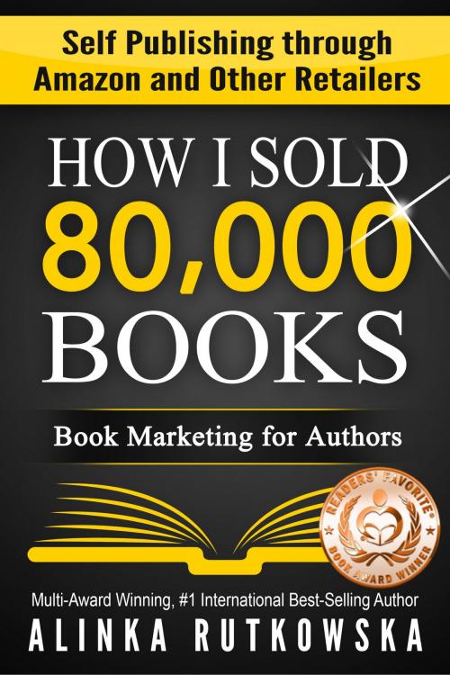 Cover of the book HOW I SOLD 80,000 BOOKS by Alinka Rutkowska, Leaders Press