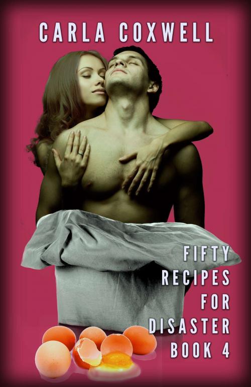 Cover of the book Fifty Recipes For Disaster - Book 4 by Carla Coxwell, Revelry Publishing