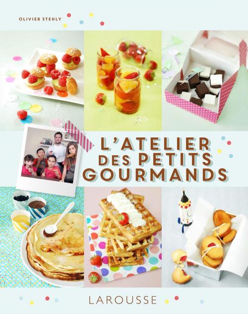 Cover of the book L'atelier des petits gourmands by Olivier Stehly, Larousse