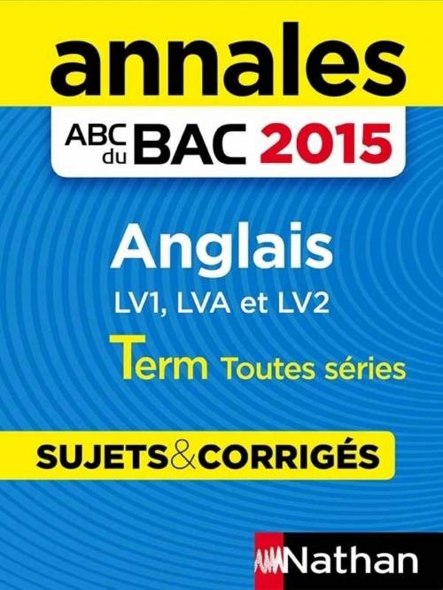 Cover of the book Annales ABC du BAC 2015 Anglais Term Toutes séries by Sylvie Léger, Virginie Plessis, Nathan