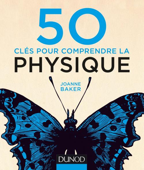 Cover of the book 50 clés pour comprendre la physique by Joanne Baker, Dunod