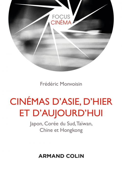 Cover of the book Cinémas d'Asie, d'hier et d'aujourd'hui by Frédéric Monvoisin, Armand Colin