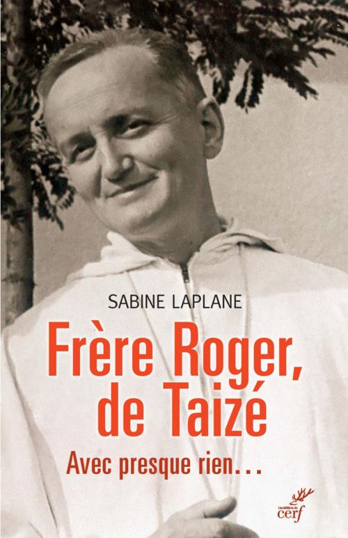 Cover of the book Frère Roger, de Taizé by Sabine Laplane, Editions du Cerf