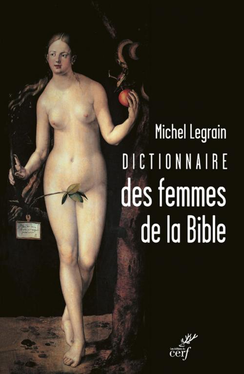 Cover of the book Dictionnaire des femmes de la Bible by Michel Legrain, Editions du Cerf