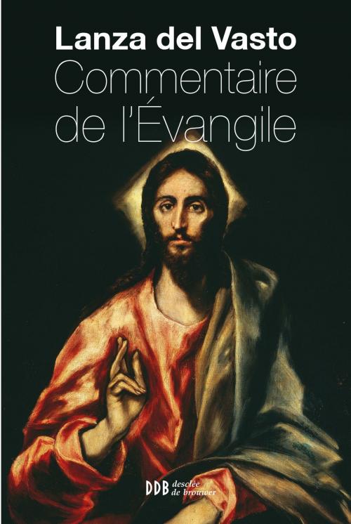 Cover of the book Commentaire de l'Evangile by Joseph Lanza del Vasto, Desclée De Brouwer