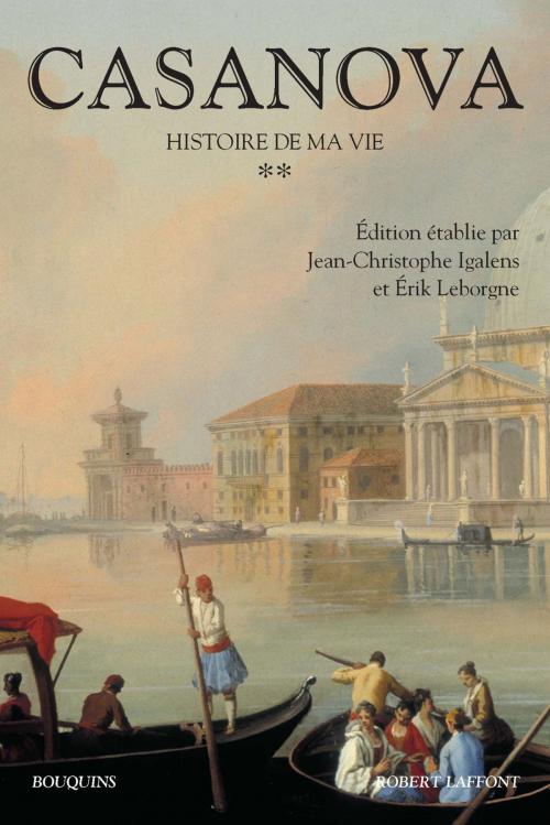 Cover of the book Histoire de ma vie - Tome 2 by Jean-Christophe IGALENS, Giacomo CASANOVA, Érik LEBORGNE, Groupe Robert Laffont