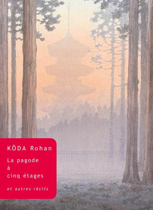 Cover of the book La Pagode à cinq étages by Kôda Rohan, Les Belles Lettres