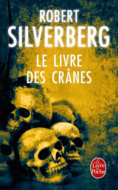 Cover of the book Le Livre des crânes by Robert Silverberg, Le Livre de Poche