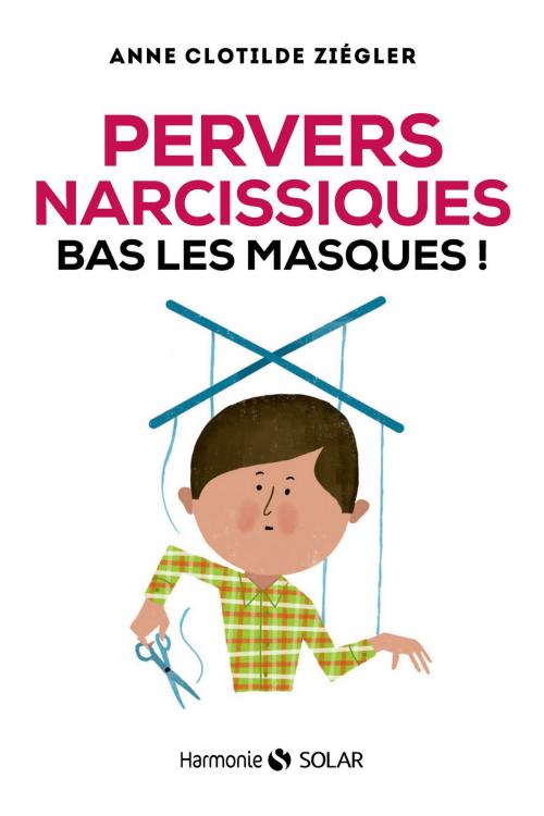 Cover of the book Pervers narcissiques, bas les masques by Anne Clotilde ZIEGLER, edi8