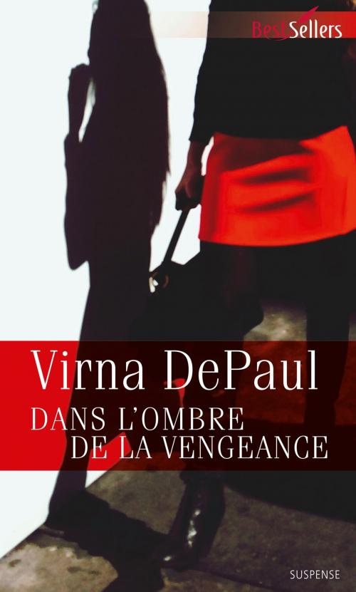 Cover of the book Dans l'ombre de la vengeance by Virna DePaul, Harlequin