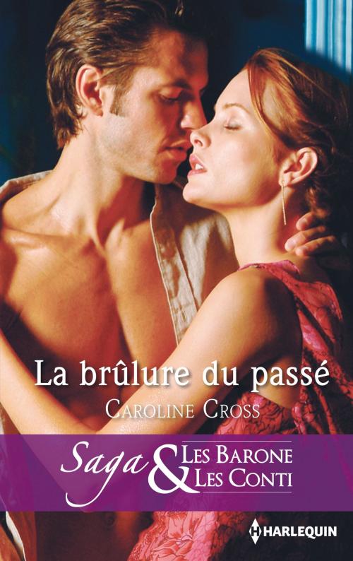 Cover of the book La brulûre du passé by Caroline Cross, Harlequin