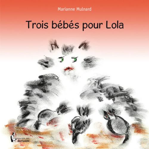 Cover of the book Trois bébés pour Lola by Marianne Mulnard, Société des écrivains