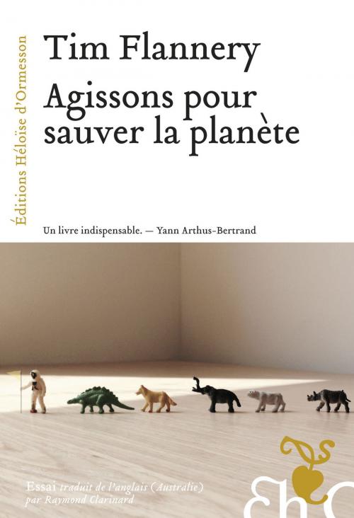 Cover of the book Agissons pour sauver la planète by Tim Flannery, Héloïse d'Ormesson