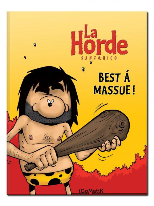 Cover of the book La Horde — Best à Massue ! by Sanz & Nico, iGoMatiK sàrl