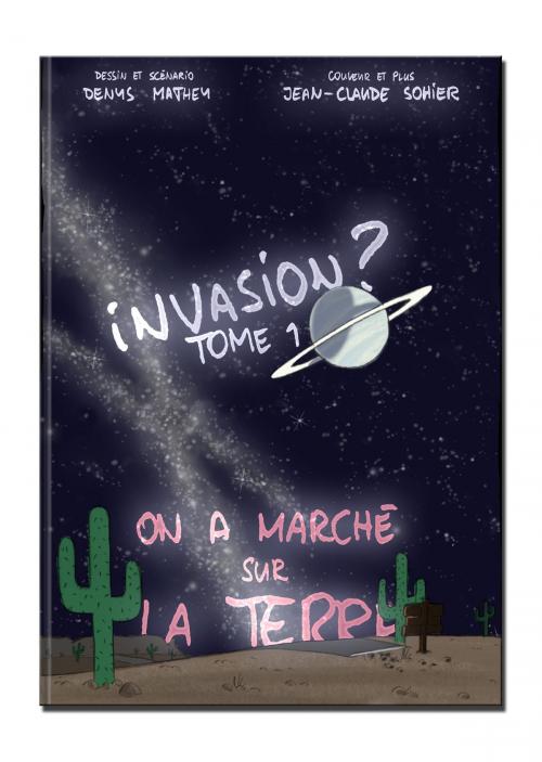 Cover of the book Invasion ? On a marché sur la Terre by Denys Mathey, Jean-Claude Sohier, iGoMatiK sàrl
