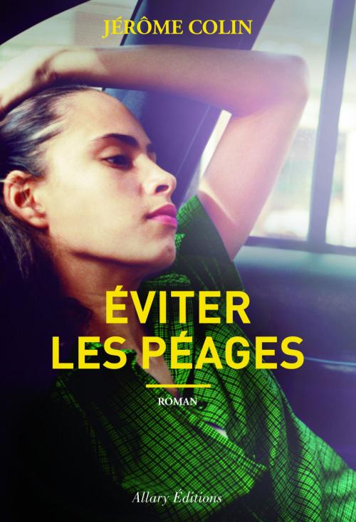Cover of the book Eviter les péages by Jerome Colin, Allary éditions