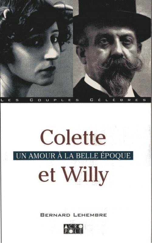 Cover of the book Colette et Willy by Bernard Lehambre, Frédérique Patat