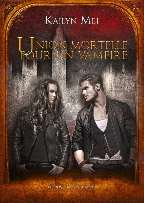 Cover of the book Union mortelle pour un vampire by Kailyn Mei, éditions du Petit Caveau