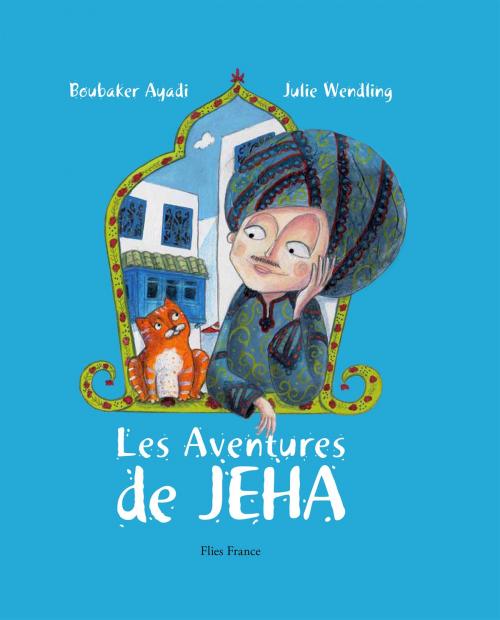 Cover of the book Les Aventures de Jeha by Boubaker Ayadi, Flies France Éditions