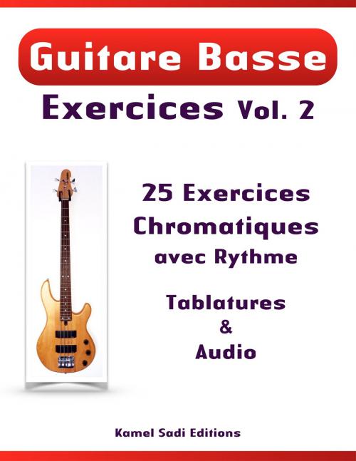 Cover of the book Guitare Basse Exercices Vol. 2 by Kamel Sadi, Kamel Sadi