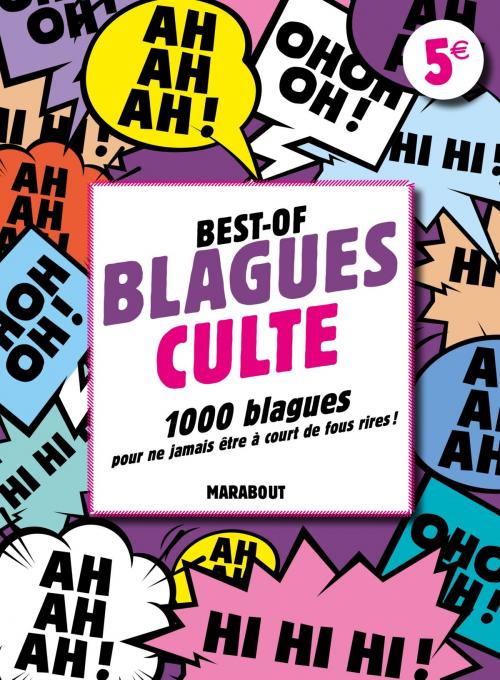 Cover of the book Best-of Blagues culte - 1 000 blagues pour ne jamais être à court de fous rires ! by Collectif, Marabout