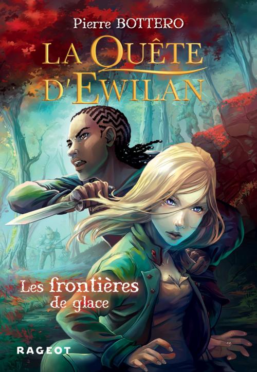 Cover of the book La Quête d'Ewilan : Les frontières de glace - nouvelle édition by Pierre Bottero, Rageot Editeur