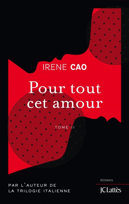 Cover of the book Pour tout cet amour by Irene Cao, JC Lattès