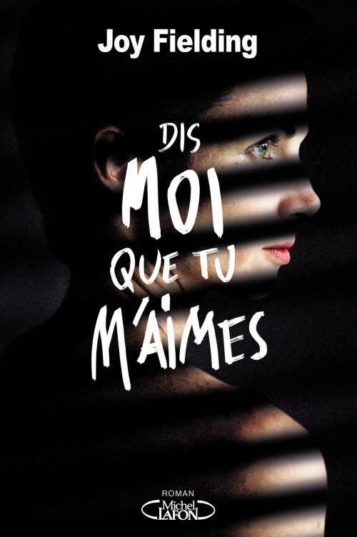 Cover of the book Dis-moi que tu m'aimes by Joy Fielding, Michel Lafon
