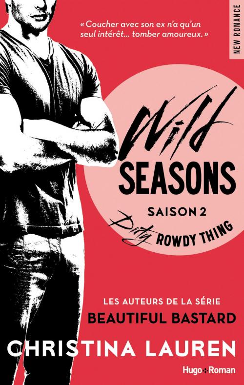 Cover of the book Wild Seasons saison 2 Dirty rowdy thing by Christina Lauren, Hugo Publishing