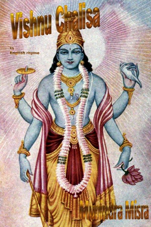 Cover of the book Vishnu Chalisa In English Rhyme by Munindra Misra, Osmora Inc.