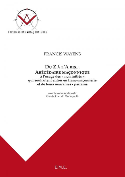 Cover of the book Du Z à l'A bis... Abécédaire maçonnique by Francis Wayens, EME éditions