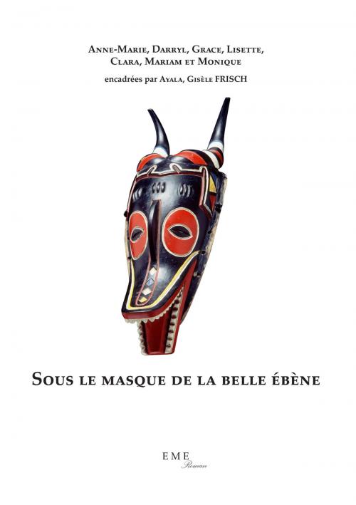 Cover of the book Sous le masque de la belle ébène by Gisèle Frisch Ayala, EME éditions