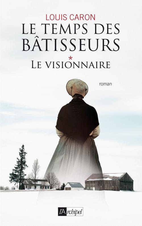 Cover of the book Le temps des bâtisseurs T1 by Louis Caron, Archipel