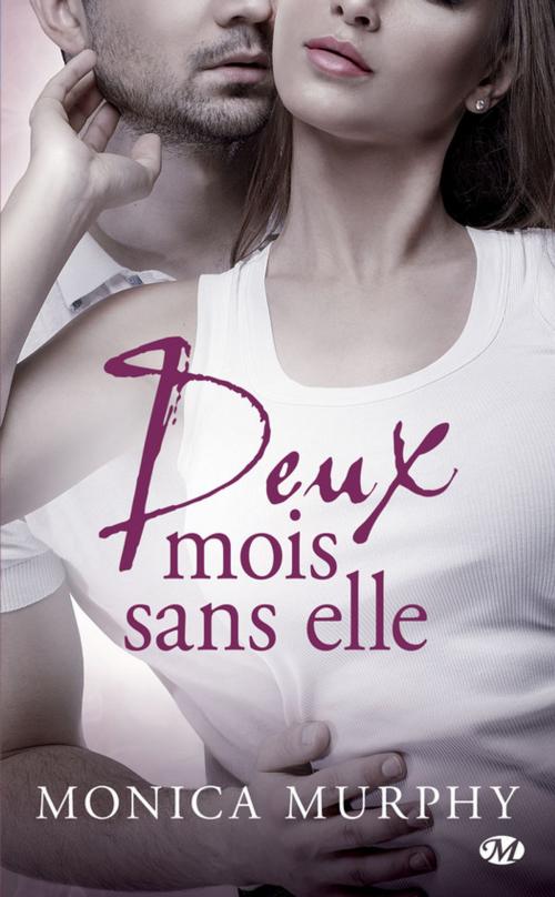 Cover of the book Deux mois sans elle by Monica Murphy, Milady