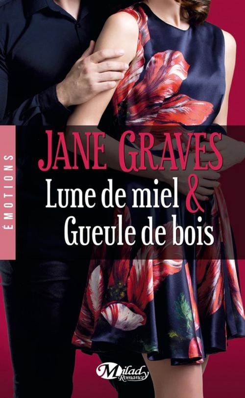 Cover of the book Lune de miel & Gueule de bois by Jane Graves, Milady