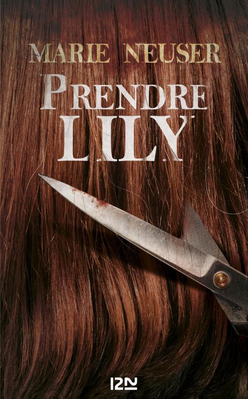 Cover of the book Prendre Lily by Marie NEUSER, Univers Poche